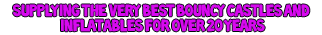 Supplying The Very Best Bouncy Castles For Over 20 Years